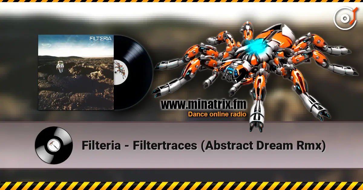 Filteria - Filtertraces (Abstract Dream Rmx) 高品质在线收听 | Minatrix.FM