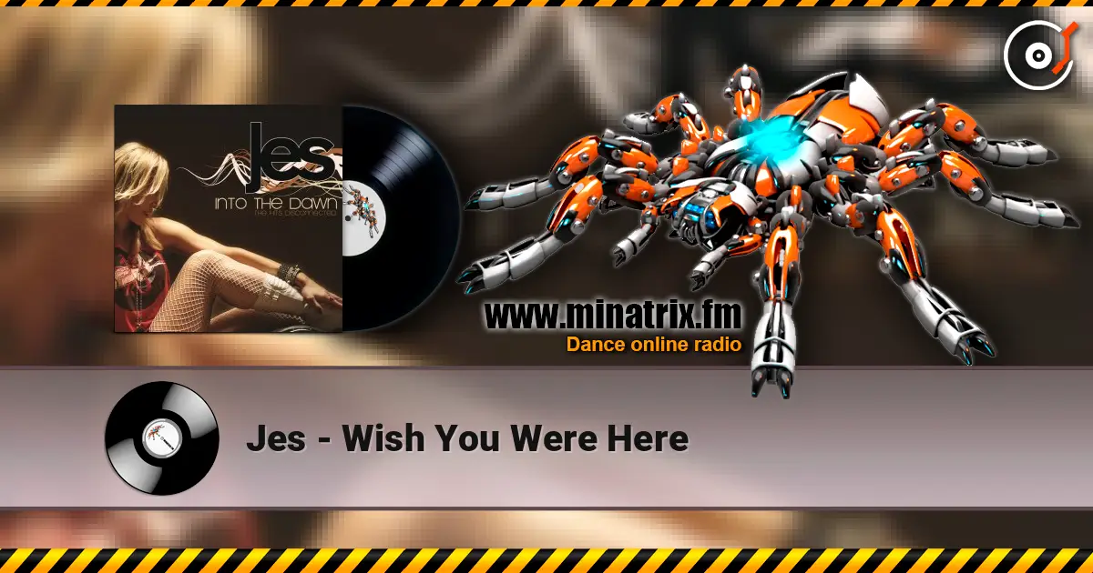 Jes - Wish You Were Here 高品质在线收听 | Minatrix.FM