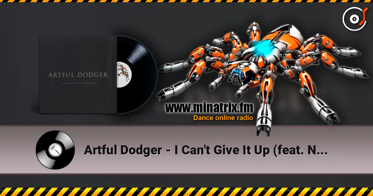 Artful Dodger - I Can't Give It Up (feat. Nadia) 高品质在线收听 | Minatrix.FM