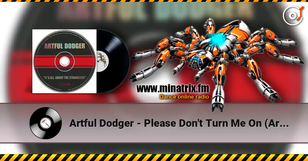 Artful Dodger - Please Don't Turn Me On (Artful Dodger UK Garage Remix) 高品质在线收听 | Minatrix.FM