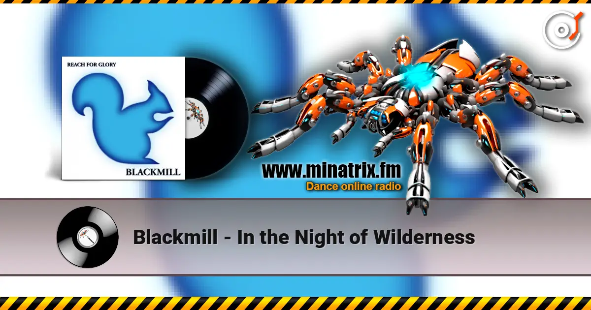 Blackmill - In the Night of Wilderness 高品质在线收听 | Minatrix.FM