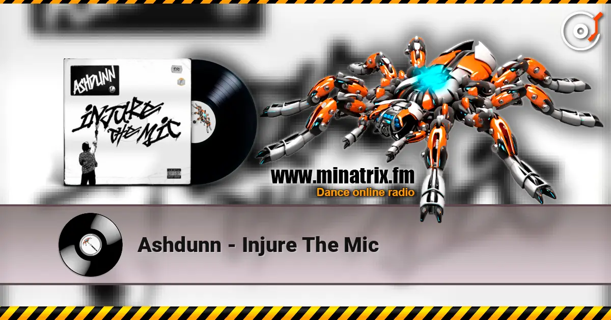 Ashdunn - Injure The Mic 高品质在线收听 | Minatrix.FM