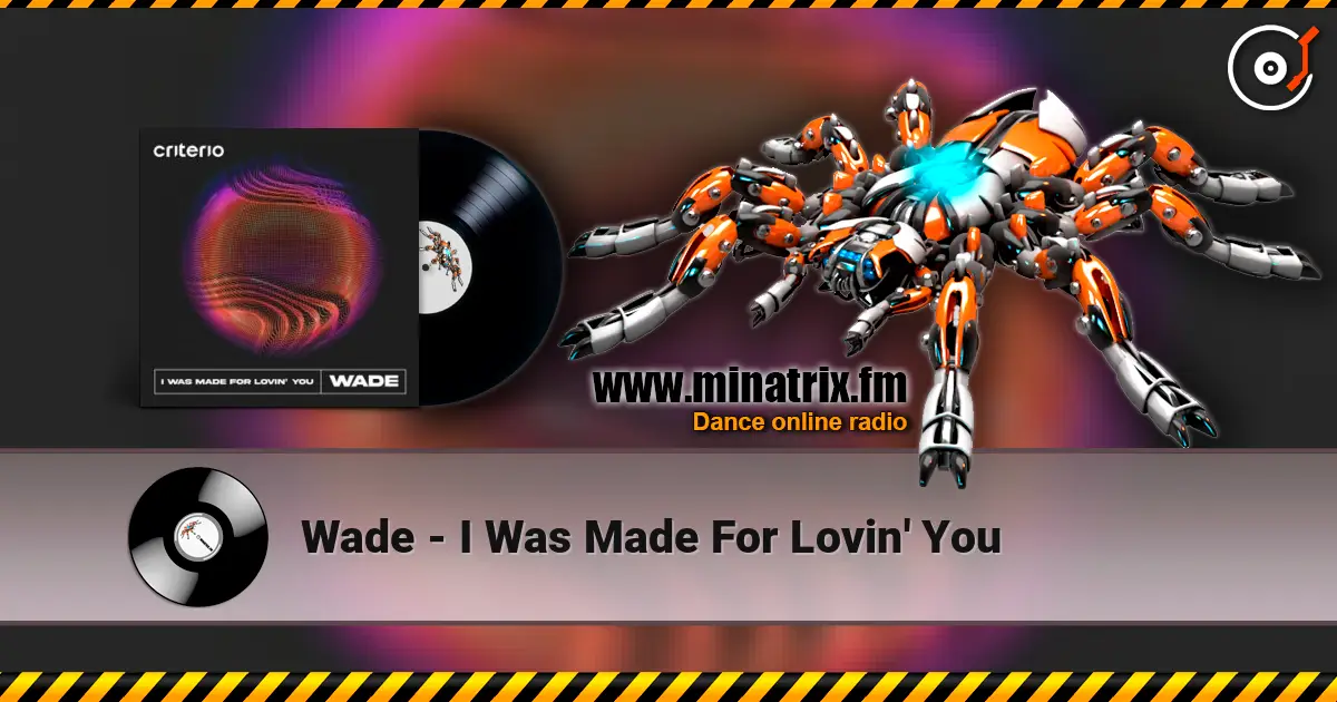 Wade - I Was Made For Lovin' You 高品质在线收听 | Minatrix.FM