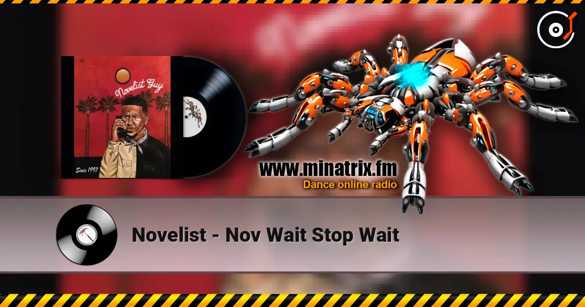 Novelist - Nov Wait Stop Wait 高品质在线收听 | Minatrix.FM