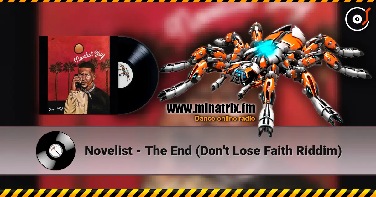 Novelist - The End (Don't Lose Faith Riddim) 高品质在线收听 | Minatrix.FM