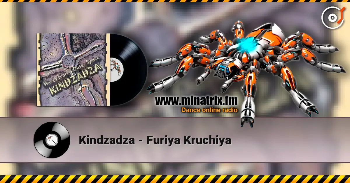 Kindzadza - Furiya Kruchiya 高品质在线收听 | Minatrix.FM