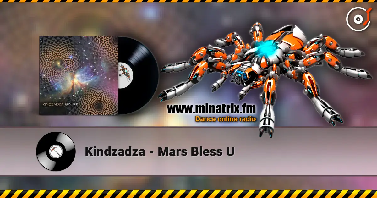 Kindzadza - Mars Bless U 高品质在线收听 | Minatrix.FM
