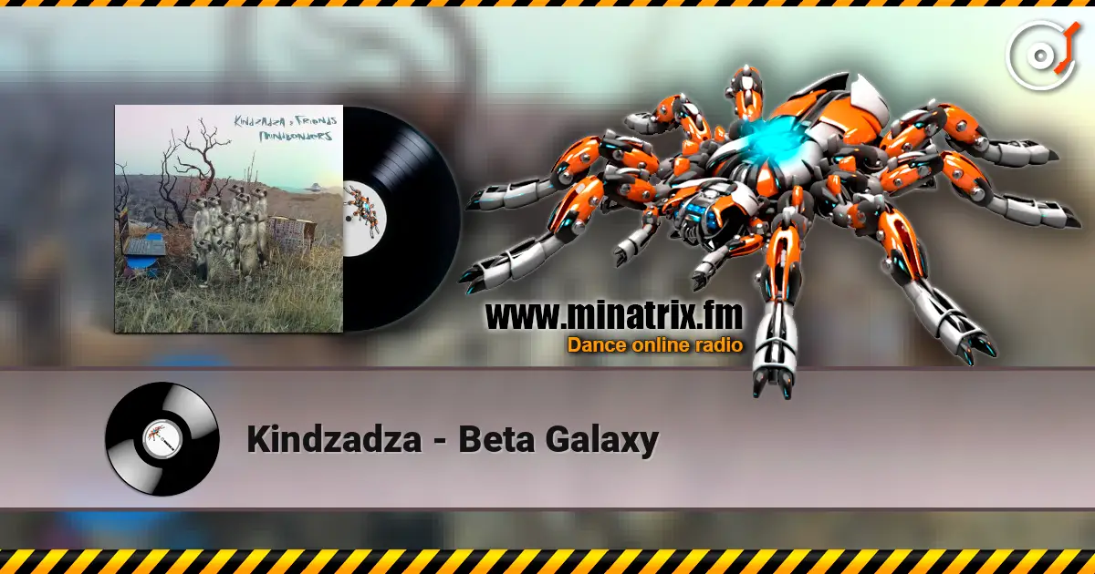 Kindzadza - Beta Galaxy 高品质在线收听 | Minatrix.FM