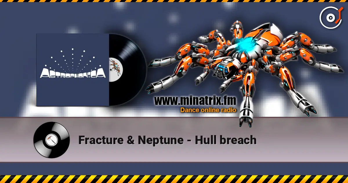 Fracture & Neptune - Hull breach 高品质在线收听 | Minatrix.FM