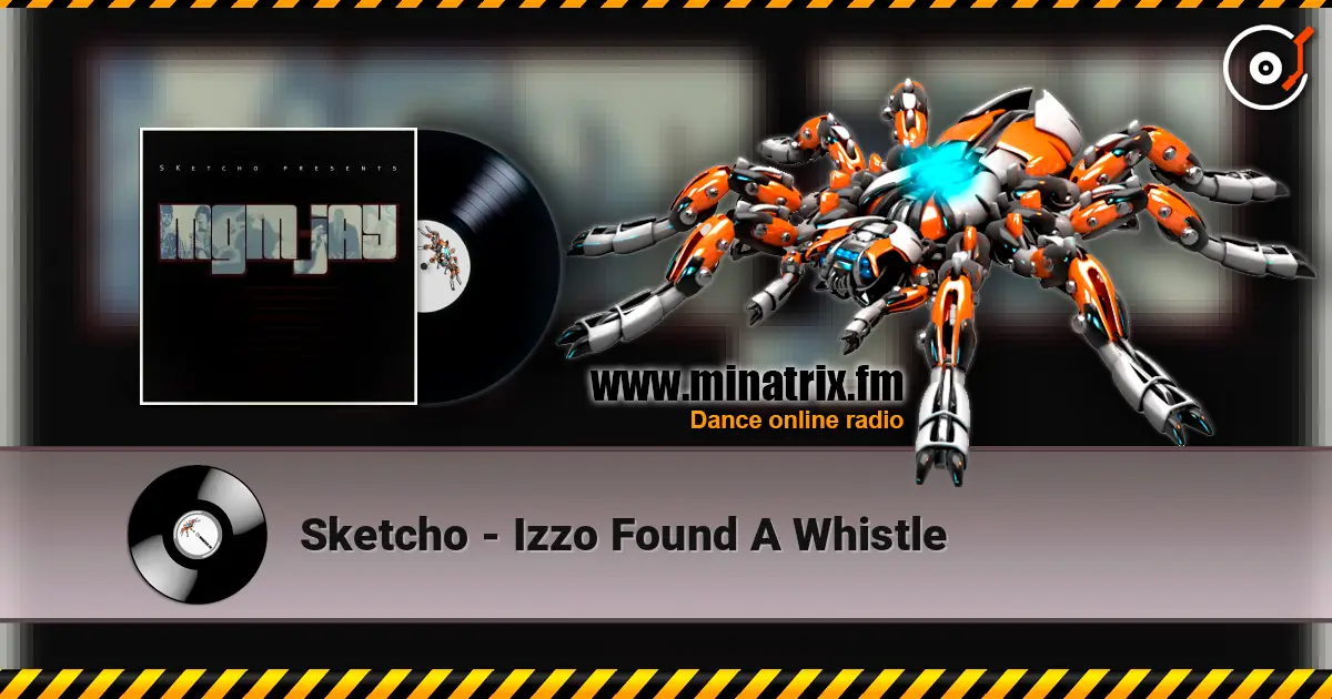 Sketcho - Izzo Found A Whistle 高品质在线收听 | Minatrix.FM