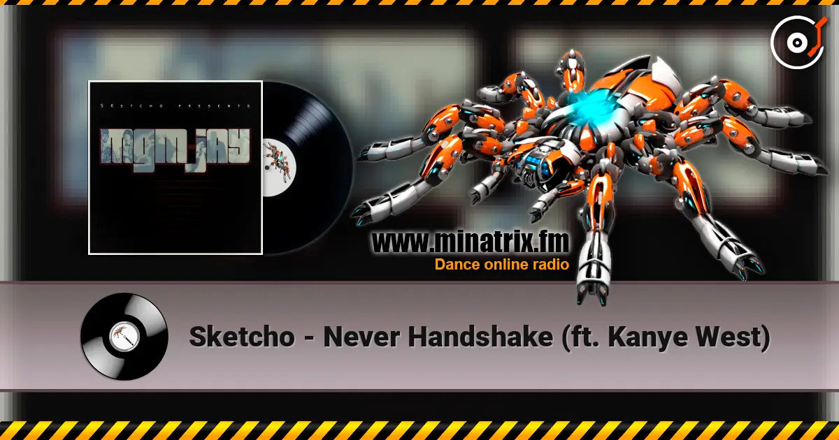 Sketcho - Never Handshake (ft. Kanye West) 高品质在线收听 | Minatrix.FM