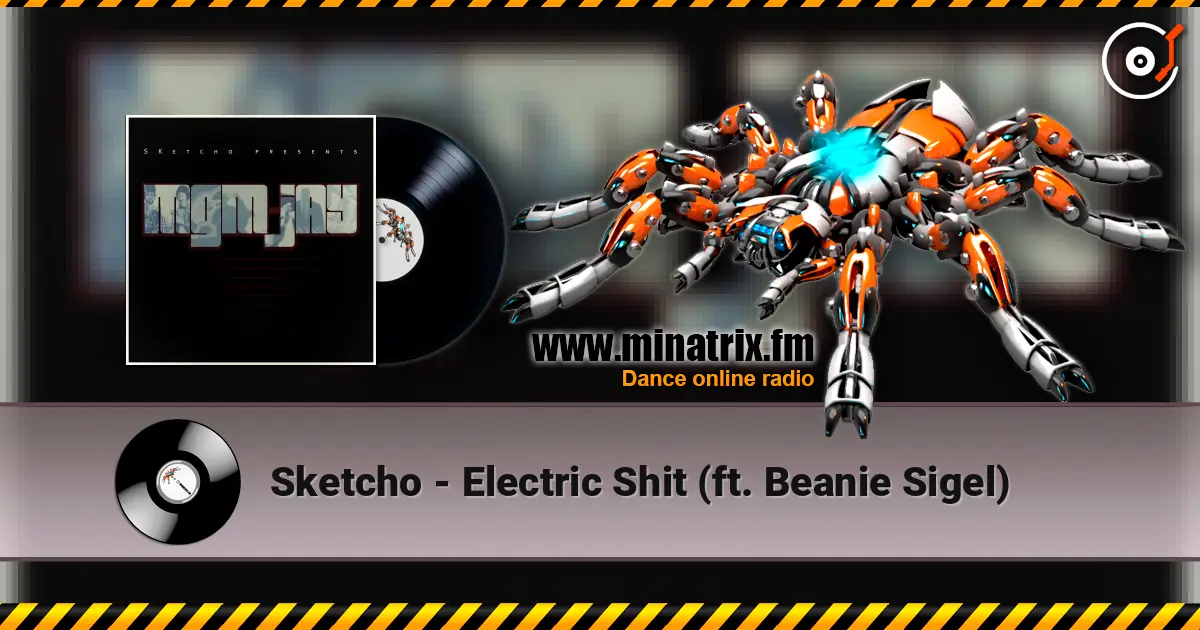 Sketcho - Electric Shit (ft. Beanie Sigel) 高品质在线收听 | Minatrix.FM