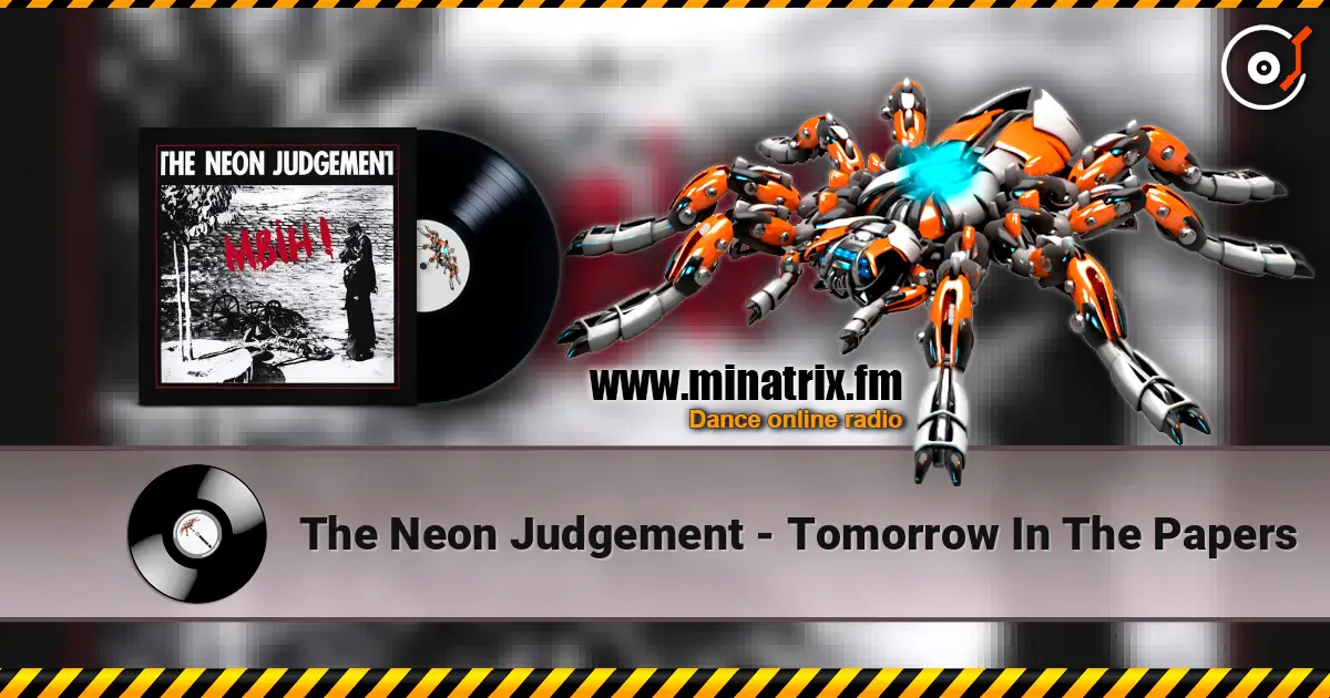 The Neon Judgement - Tomorrow In The Papers 高品质在线收听 | Minatrix.FM