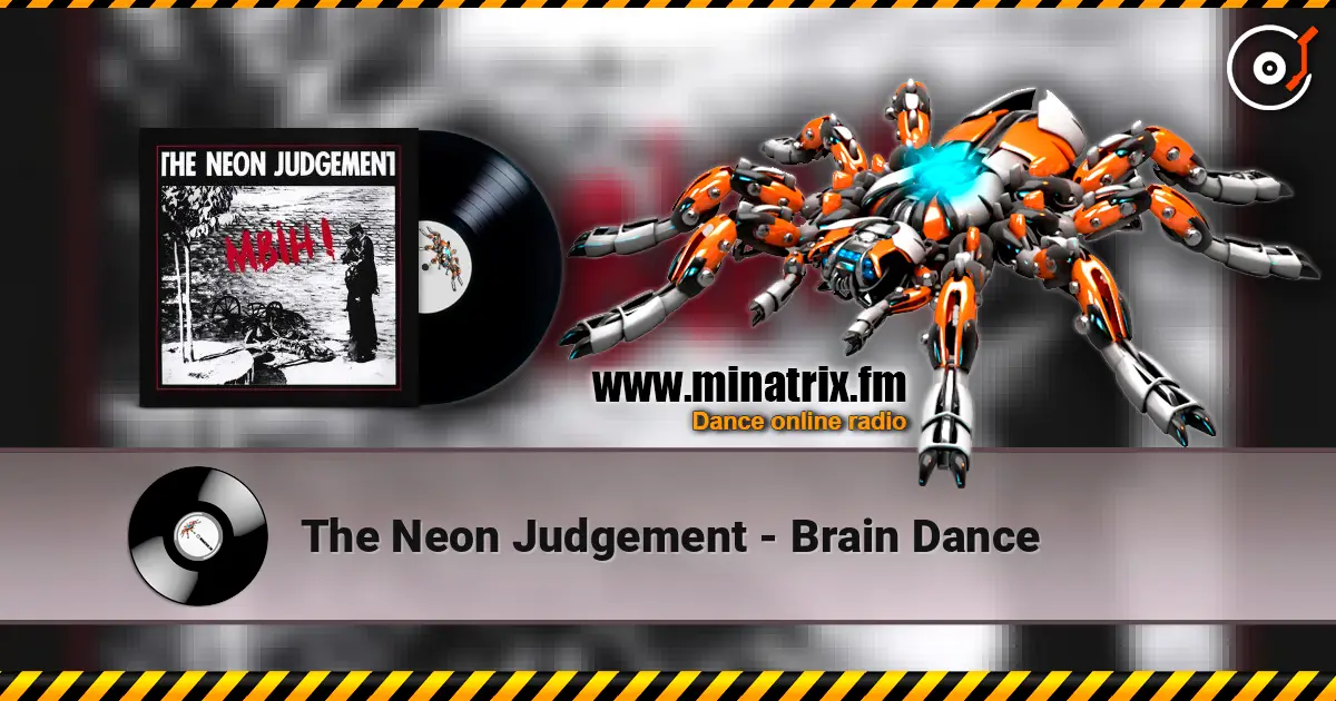 The Neon Judgement - Brain Dance 高品质在线收听 | Minatrix.FM