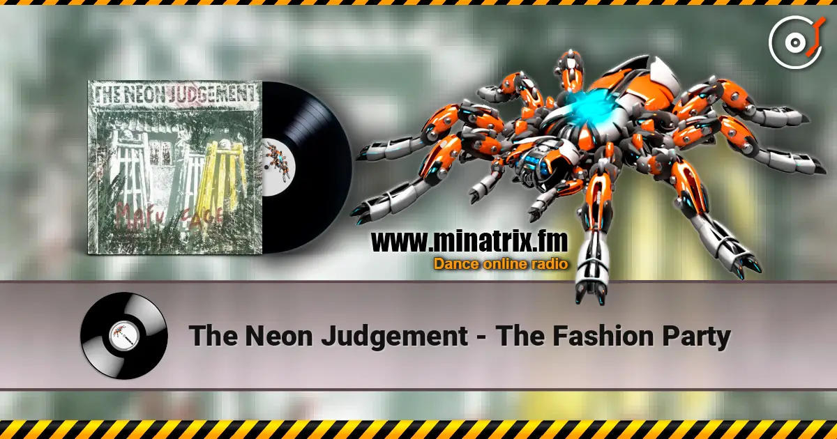 The Neon Judgement - The Fashion Party 高品质在线收听 | Minatrix.FM