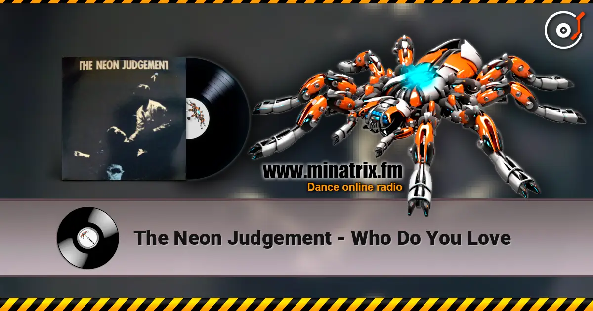 The Neon Judgement - Who Do You Love 高品质在线收听 | Minatrix.FM