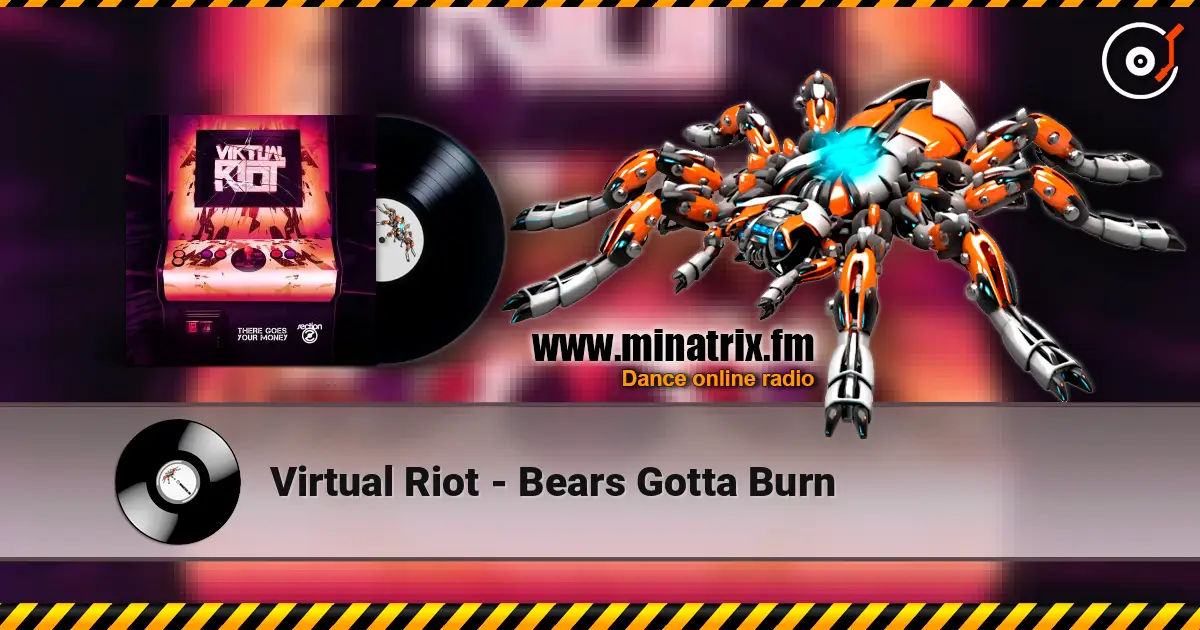 Virtual Riot - Bears Gotta Burn 高品质在线收听 | Minatrix.FM