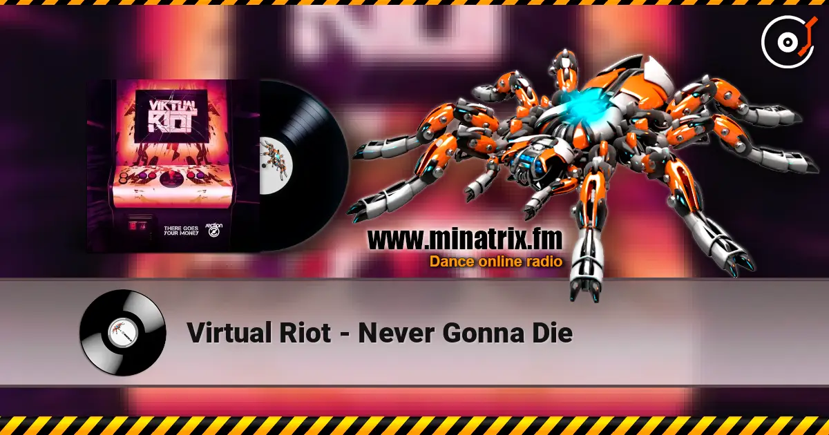 Virtual Riot - Never Gonna Die 高品质在线收听 | Minatrix.FM