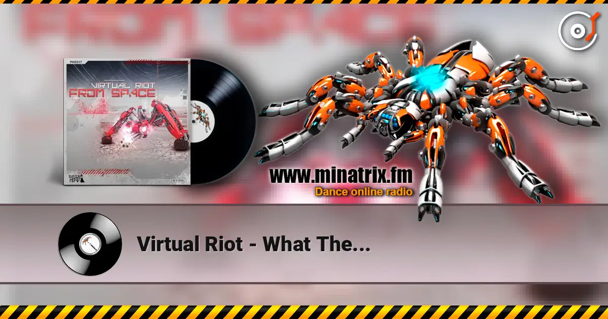Virtual Riot - What The... 高品质在线收听 | Minatrix.FM