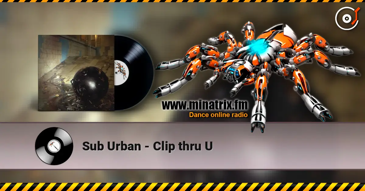 Sub Urban - Clip thru U 高品质在线收听 | Minatrix.FM
