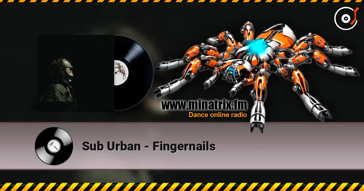 Sub Urban - Fingernails 高品质在线收听 | Minatrix.FM
