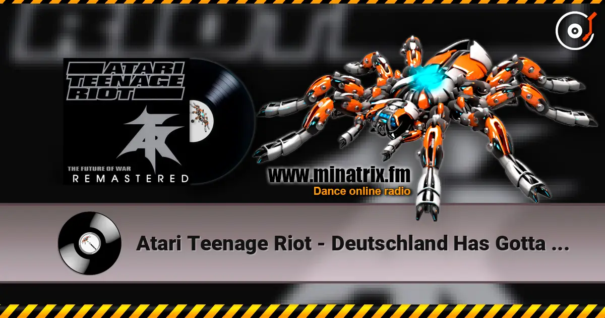 Atari Teenage Riot - Deutschland Has Gotta Die! 高品质在线收听 | Minatrix.FM