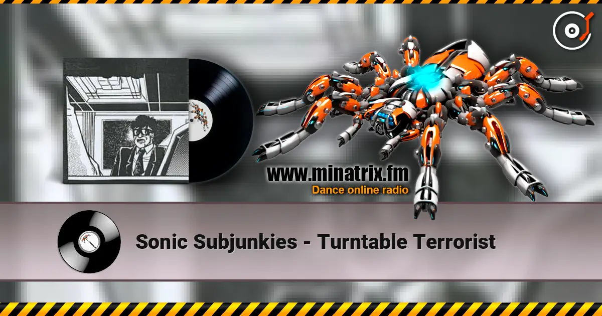 Sonic Subjunkies - Turntable Terrorist 高品质在线收听 | Minatrix.FM