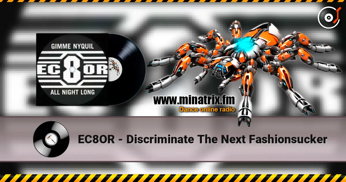 EC8OR - Discriminate The Next Fashionsucker 高品质在线收听 | Minatrix.FM