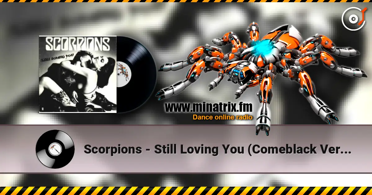 Scorpions - Still Loving You (Comeblack Version) 高品质在线收听 | Minatrix.FM