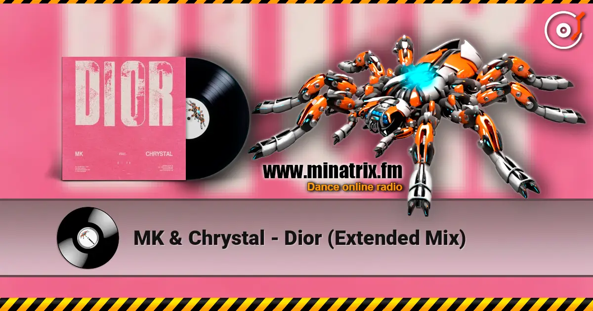 MK & Chrystal - Dior (Extended Mix) 高品质在线收听 | Minatrix.FM