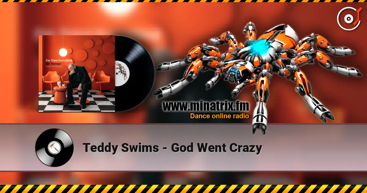 Teddy Swims - God Went Crazy 高品质在线收听 | Minatrix.FM