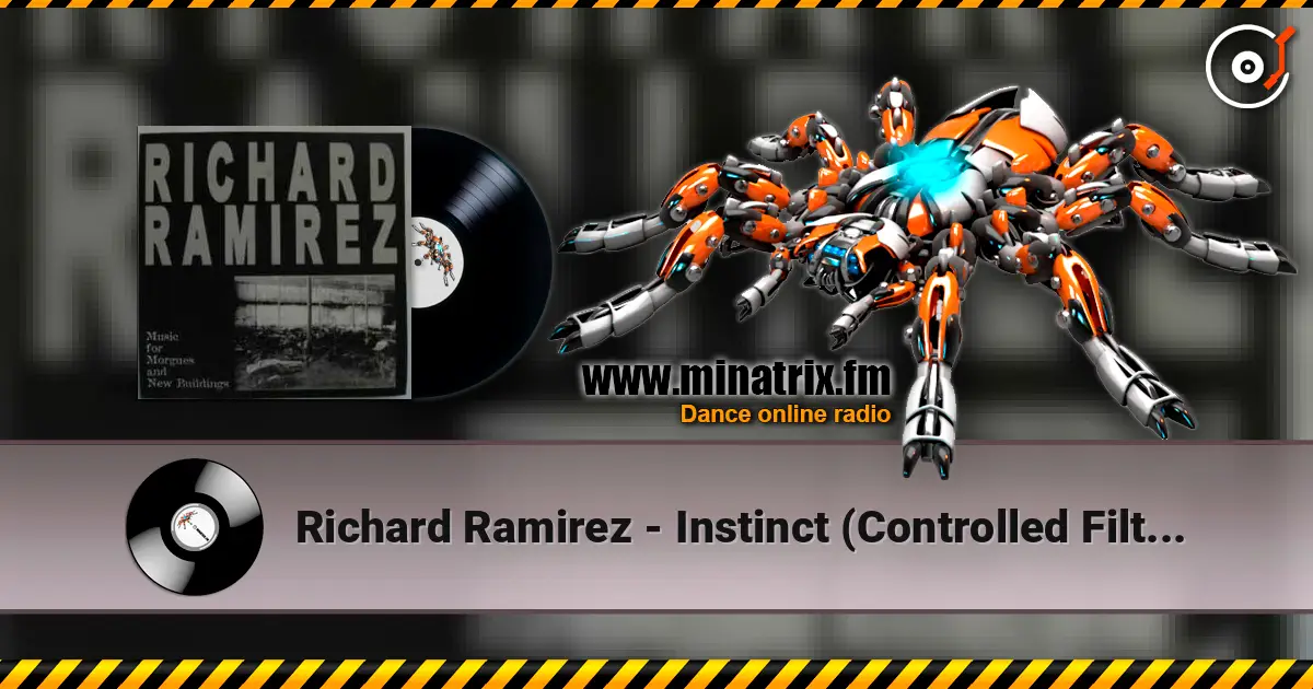 Richard Ramirez - Instinct (Controlled Filter) 高品质在线收听 | Minatrix.FM