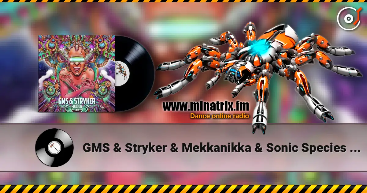 GMS & Stryker & Mekkanikka & Sonic Species - Party On (album mix) 高品质在线收听 | Minatrix.FM
