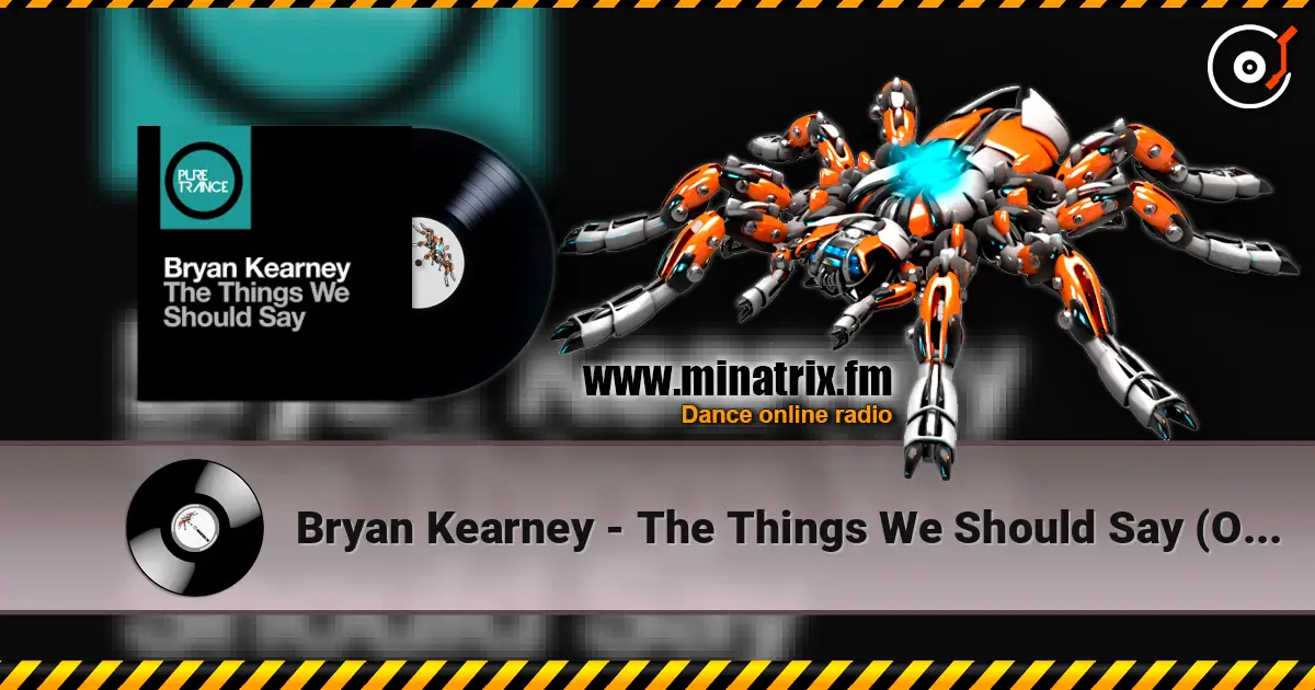 Bryan Kearney - The Things We Should Say (Original Mix) 高品质在线收听 | Minatrix.FM