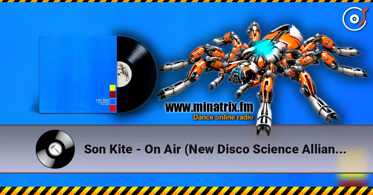 Son Kite - On Air (New Disco Science Alliance Remix) 高品质在线收听 | Minatrix.FM