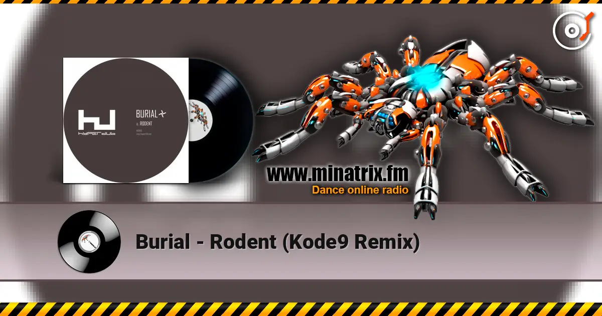 Burial - Rodent (Kode9 Remix) 高品质在线收听 | Minatrix.FM