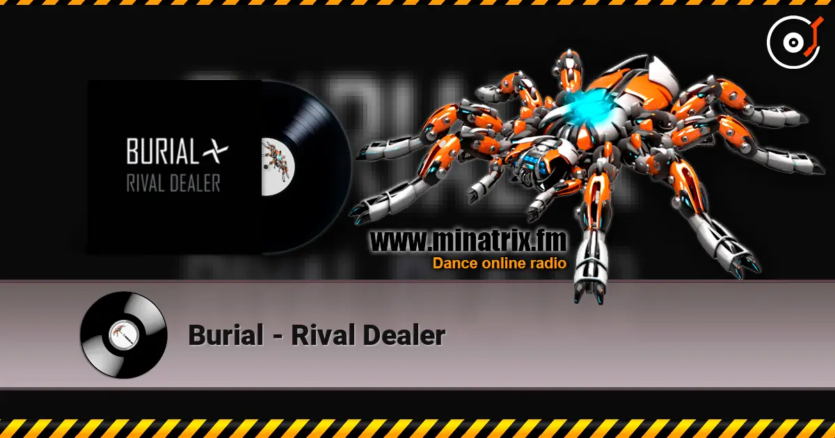 Burial - Rival Dealer 高品质在线收听 | Minatrix.FM