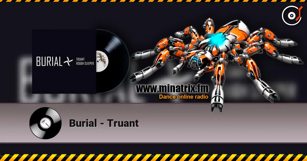 Burial - Truant 高品质在线收听 | Minatrix.FM