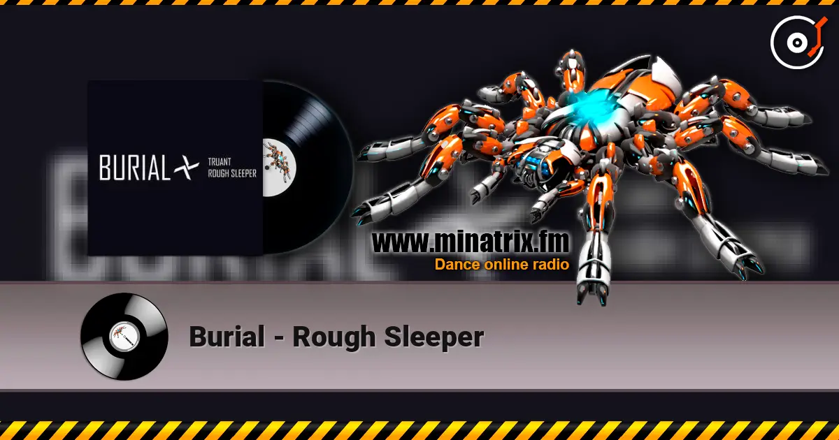 Burial - Rough Sleeper 高品质在线收听 | Minatrix.FM