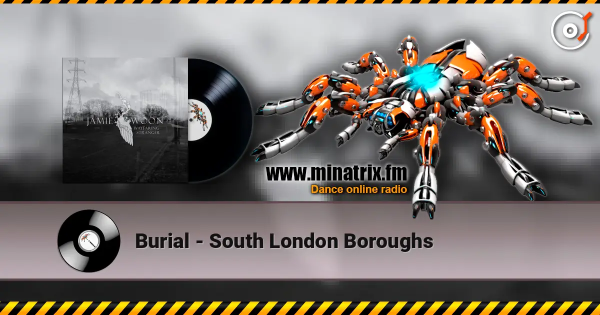 Burial - South London Boroughs 高品质在线收听 | Minatrix.FM