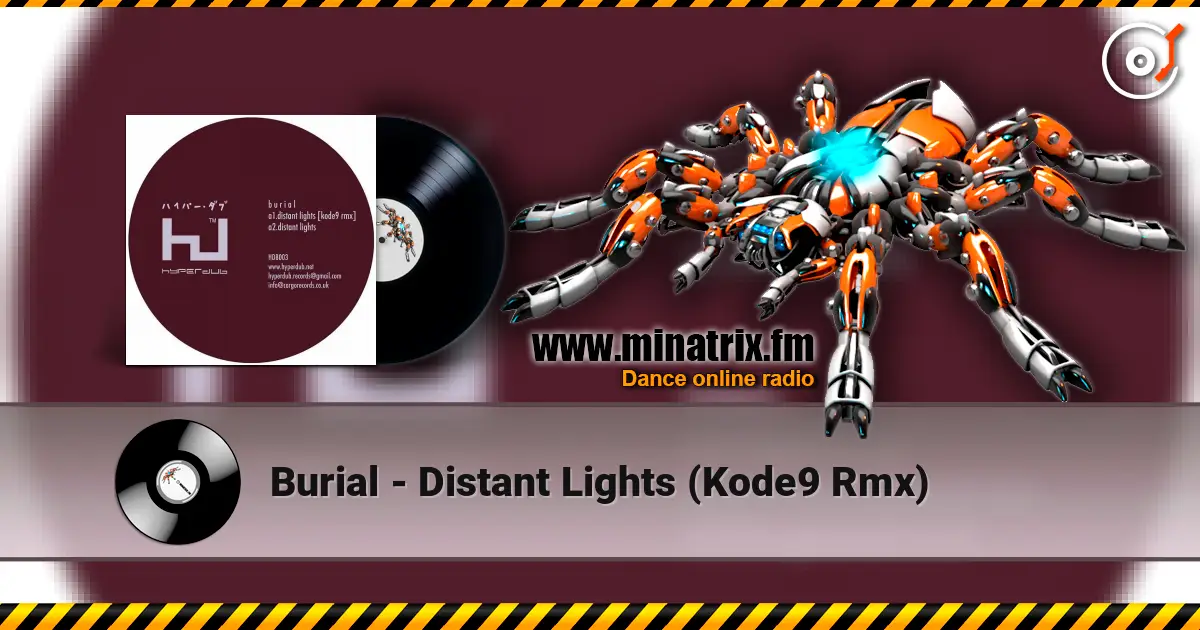 Burial - Distant Lights (Kode9 Rmx) 高品质在线收听 | Minatrix.FM