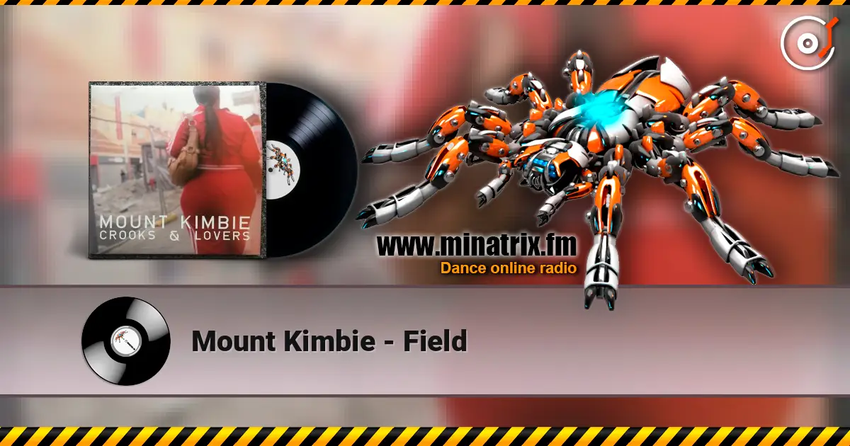 Mount Kimbie - Field 高品质在线收听 | Minatrix.FM