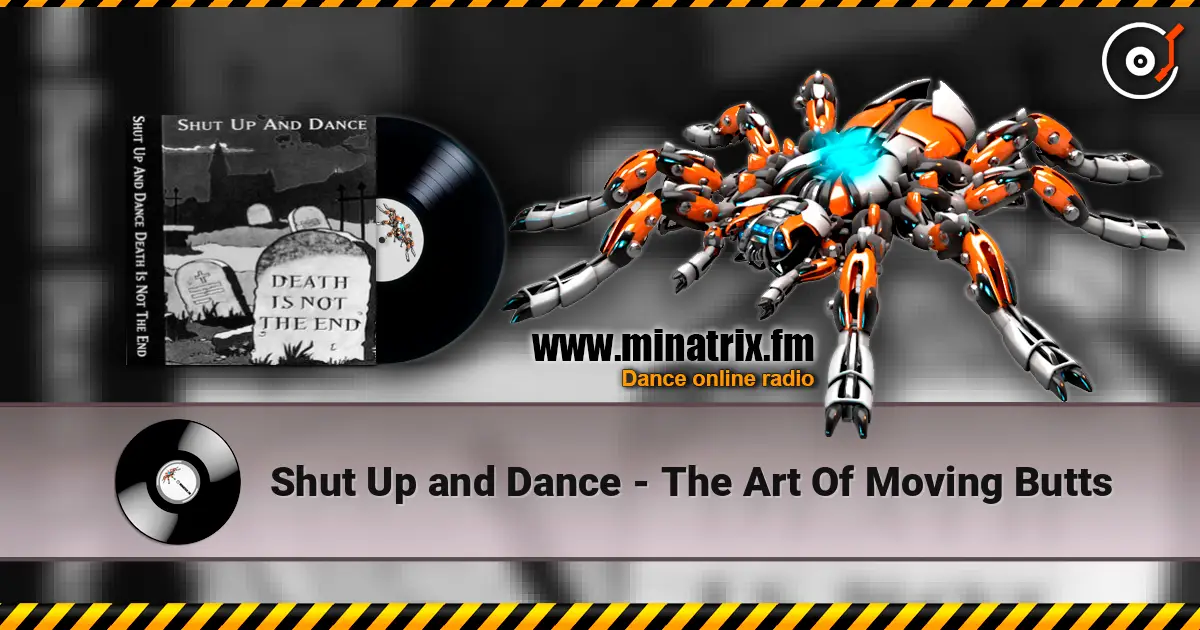 Shut Up and Dance - The Art Of Moving Butts 高品质在线收听 | Minatrix.FM