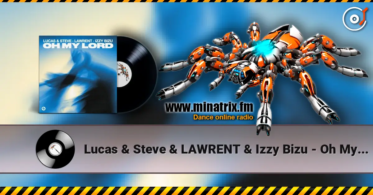 Lucas & Steve & LAWRENT & Izzy Bizu - Oh My Lord 高品质在线收听 | Minatrix.FM