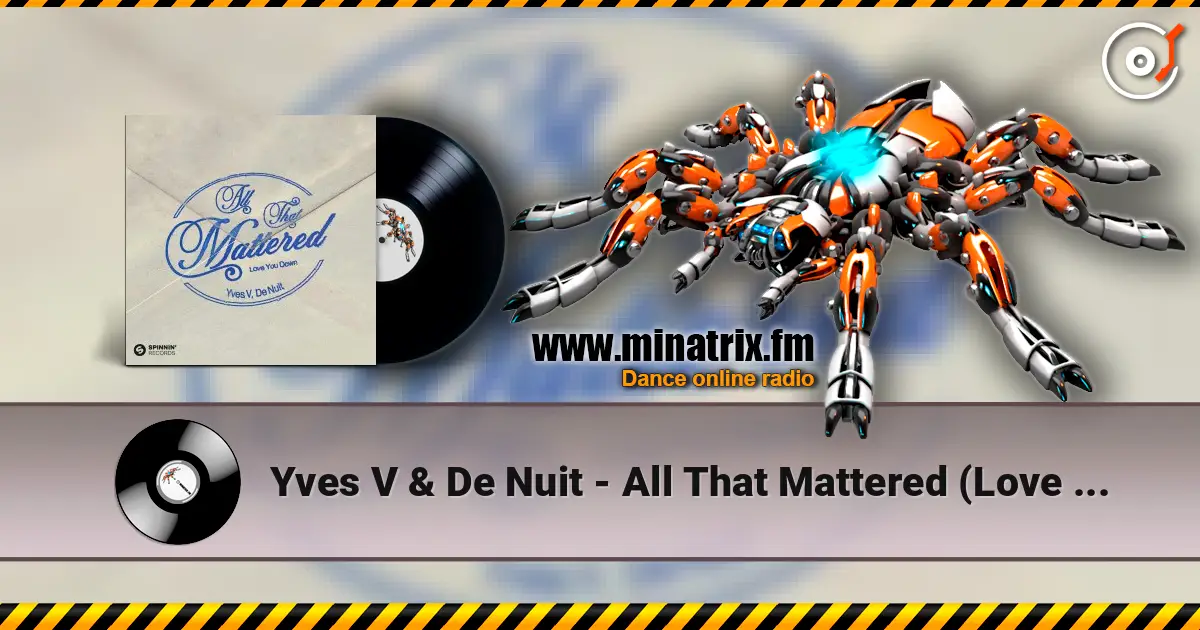 Yves V & De Nuit - All That Mattered (Love You Down) 高品质在线收听 | Minatrix.FM