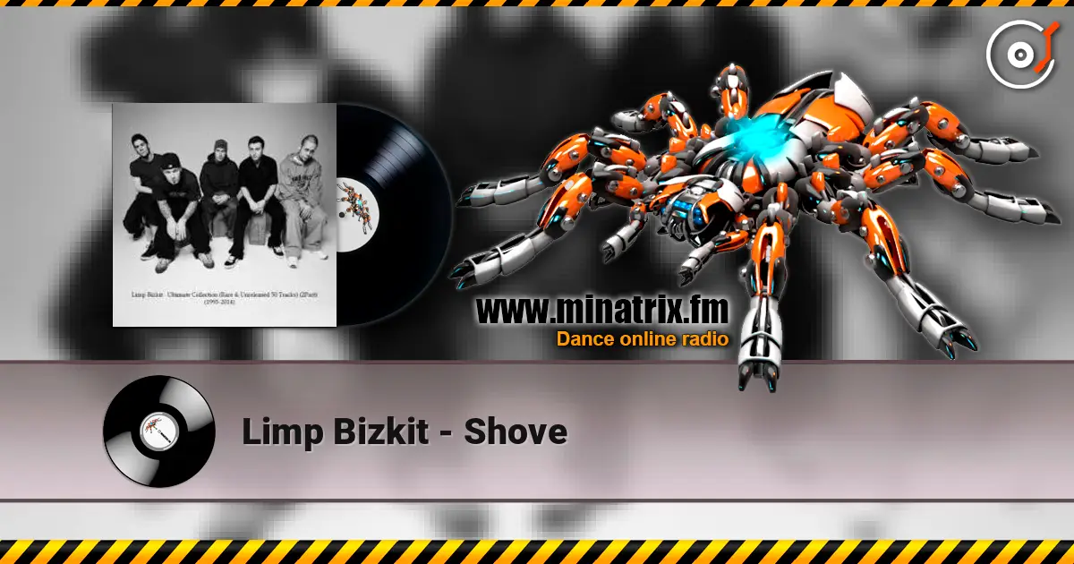 Limp Bizkit - Shove 高品质在线收听 | Minatrix.FM