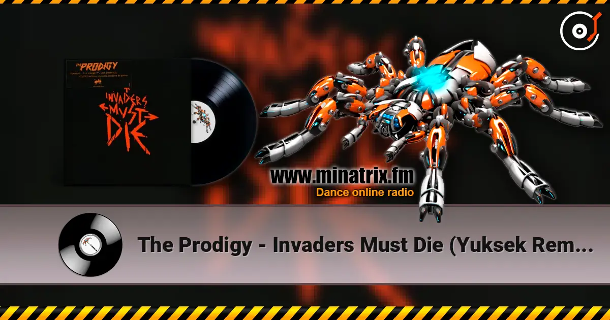 The Prodigy - Invaders Must Die (Yuksek Remix) listen online in high quality | Minatrix.FM