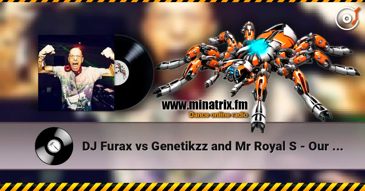 DJ Furax vs Genetikzz and Mr Royal S - Our seduction (original mix) 高品质在线收听 | Minatrix.FM