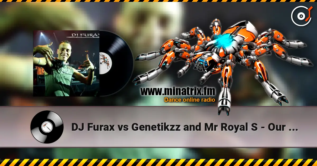 DJ Furax vs Genetikzz and Mr Royal S - Our seduction (furax remix) 高品质在线收听 | Minatrix.FM