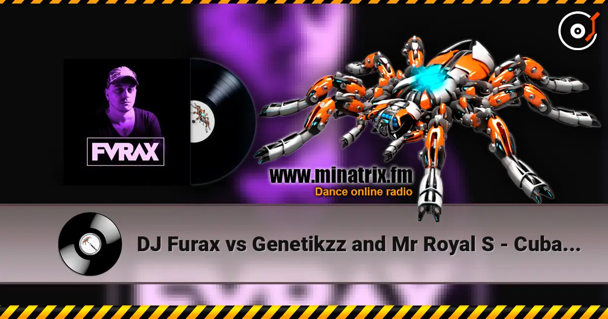 DJ Furax vs Genetikzz and Mr Royal S - Cubasound (original mix) 高品质在线收听 | Minatrix.FM